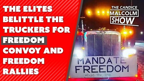 The elites belittle the Truckers For Freedom Convoy and Freedom Rallies