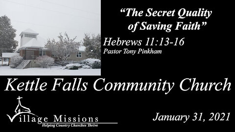 (KFCC) January 31, 2021 - "The Secret Quality of Saving Faith" - Hebrews 11:13-16