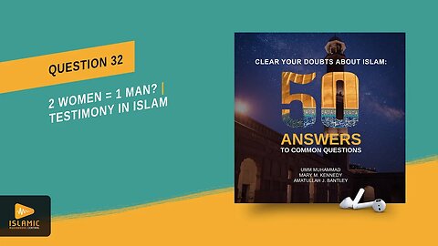 Women's Testimony in Islam (Islamic Audiobook) Clear Your Doubts About Islam