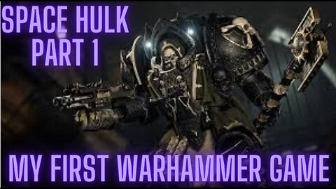 Space Hulk Deathwing Part 1 - My First Warhammer Game