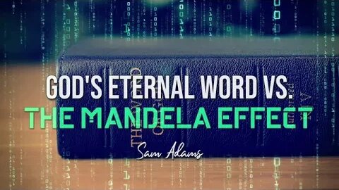 God's ETERNAL Word vs The Mandela Effect