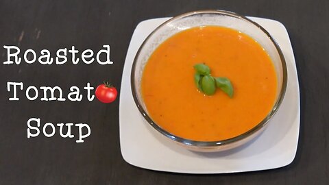 Rich and Creamy Roasted Tomato Soup - How to Make the Ultimate Cream of Tomato Soup - SO Easy!