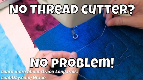 How to Break Thread on a Longarm Without a Thread Cutter