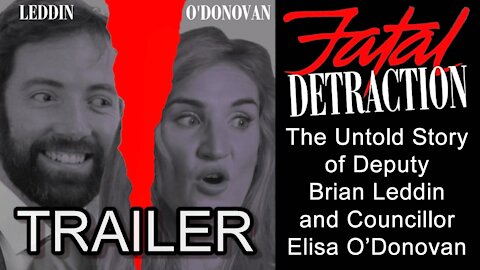 TRAILER - Fatal Detraction: The Untold Story of Deputy Brian Leddin and Councillor Elisa O'Donovan