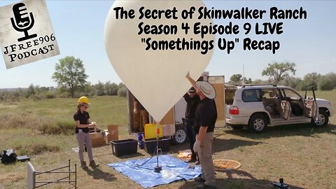 JFree906 Podcast - The Secret of Skinwalker Ranch "Somethings Up" Recap