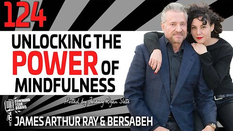 James Arthur and Bersabeh | Unlocking the Power of Mindfulness