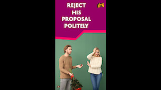 Top 4 Ways To Reject A Proposal Without Hurting Him *