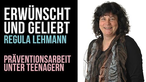 Erwünscht 🕊️ und geliebt ♥️ | Regula Lehmann | Präventionsarbeit unter Teenagern