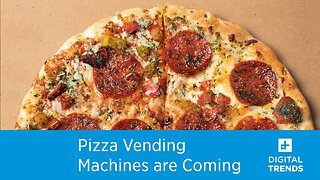 Pizza-baking Vending Machine Could Be Perfect for Our Time