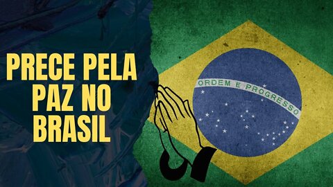 🇧🇷🙏Prece pela Paz no Brasil🇧🇷🙏