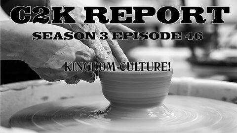 C2K Report S3 E046: Kingdom Culture!