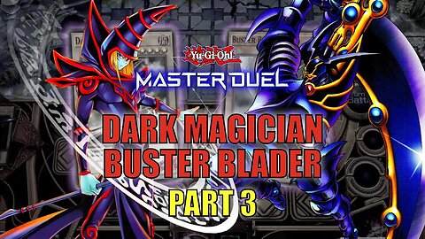 DARK MAGICIAN BUSTER BLADER! RANKED DUELS GAMEPLAY! | PART 3 | YU-GI-OH! MASTER DUEL! ▽ S17 MAY 2023