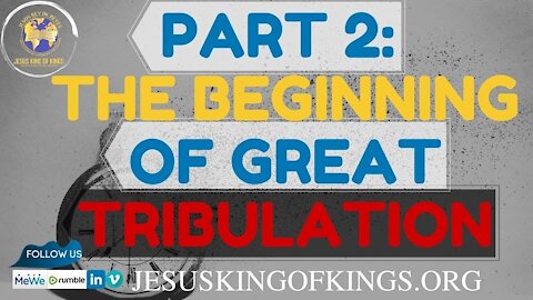 Part 2. The beginning of the Great Tribulation is near