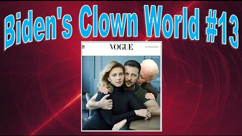 Headlines: Biden's Clown World #13