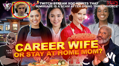 CAREER WIFE VS. STAY-AT-HOME MOM - Which Do SUCCESSFUL MEN Prefer? | XQC Says "Marriage Is A Scam"