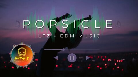 Popsicle - LFZ | NCS || MUSICY