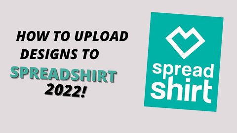 How To Upload Designs On Spreadshirt | Spreadshirt Tutorial 2022