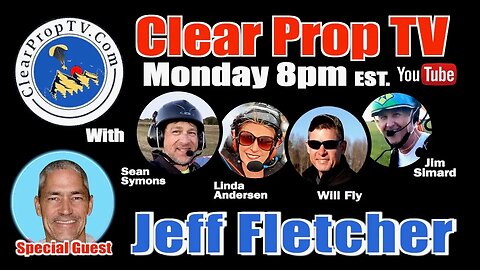 Ep 162 - Jeff Fletcher - Warning, may talk about paramotors - ClearPropTV Paramotor Podcast