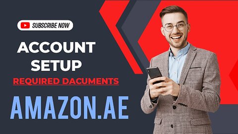 Amazon ae Account Setup Required Documents and Process