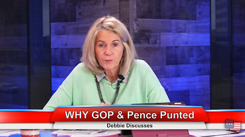 WHY GOP & Pence Punted | Debbie Discusses 1.7.21