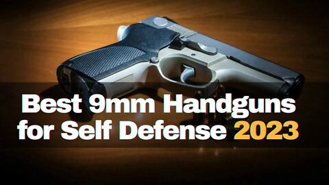Top 10 Best 9mm Handguns for Self Defense (2023)