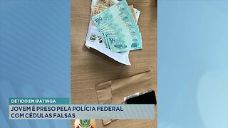 Detido em Ipatinga: Jovem é Preso pela Polícia Federal com Cédulas Falsas.