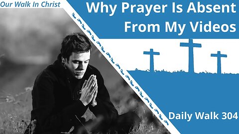 Why I Don't Pray On My Videos | Daily Walk 304