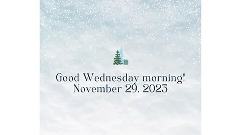 Good Wednesday morning! November 29, 2023