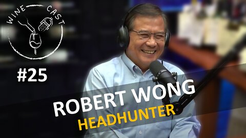 Winecast #25 - Robert Wong