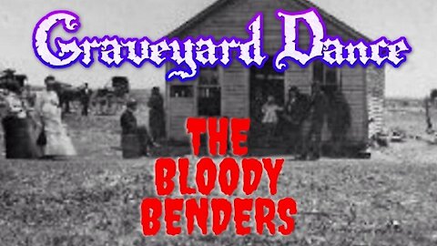 Graveyard Dance presents the shocking, TRUE story of the Bloody Benders