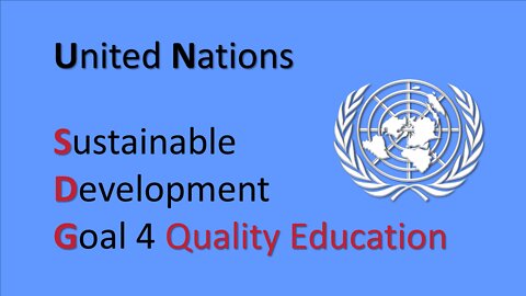 UN Sustainable Development Goal #4 for Quality Education
