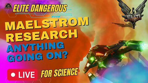 [Partner] [Drops] | Elite Dangerous Maelstrom Investigations FOR SCIENCE