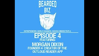 Bearded Biz - Ep 4. - Morgan Dixon - Founder & Creator of the Outloud Reader App