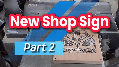 PART 2 Of We CNC Carved A New Sign For The Shop