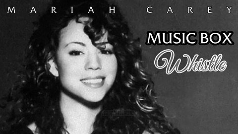 Mariah Carey - "Music Box" Whistle