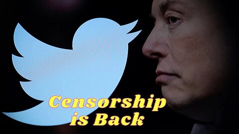 Elon Musk is Bringing back Censorship to Twitter Or X.