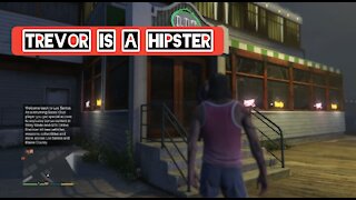 Trevor is a hipster — GTA 5