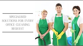 Specialised Solutions For Every Office Cleaning Request