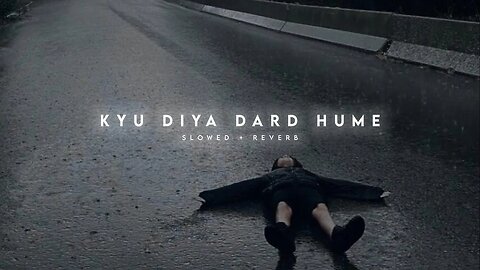 Kyu Diya Dard Hume (Slowed Reverb ) Jo Tu Na Mila || Fill The Beat