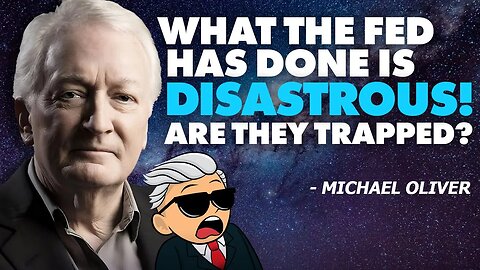 What The Fed Has Done is Disastrous, Are They Trapped? 🚨 - Michael Oliver