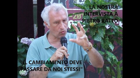 La nostra intervista a Pietro Ratto. "Il cambiamento deve passare da noi stessi"