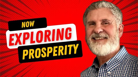 EXPLORING PROSPERITY | The Path To Flourishing