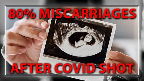 BREAKING Scientific Journal Confirms 80% Of Pregnant Women Had Miscarriages After Covid Injection