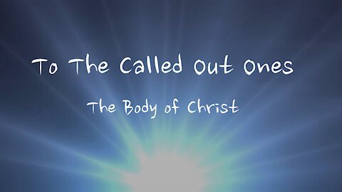 A Poem - To The Called Out Ones (The Body of Christ)