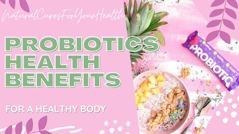 Probiotics Health Benefits To Your Body