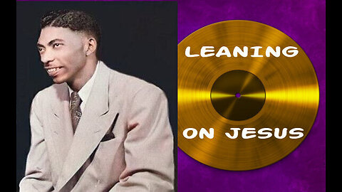 Leaning On Jesus- Claude Jeter (Remastered)