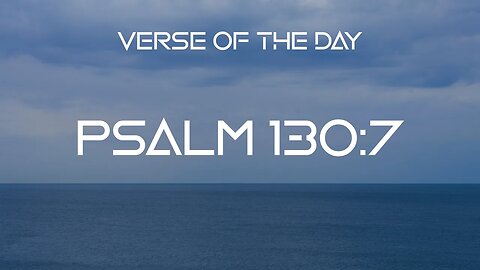 January 8, 2023 - Psalm 130:7 // Verse of the Day