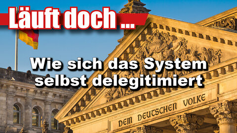 Wie sich das System selbst delegitimiert (Läuft doch 63)