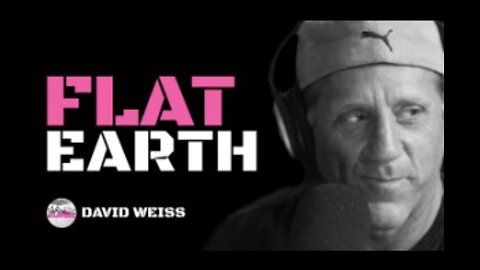 David Weiss on Earth being flat