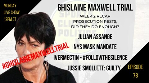 EP78: Ghislaine Maxwell Trial, Julian Assange, NYS Mask Mandate, Ivermectin, Omicron, NBA Boosters